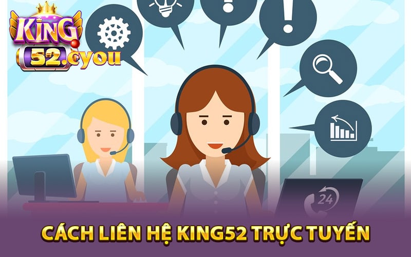 Cách liên hệ King52 trực tuyến