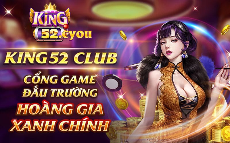 Giới thiệu tổng quan về King52